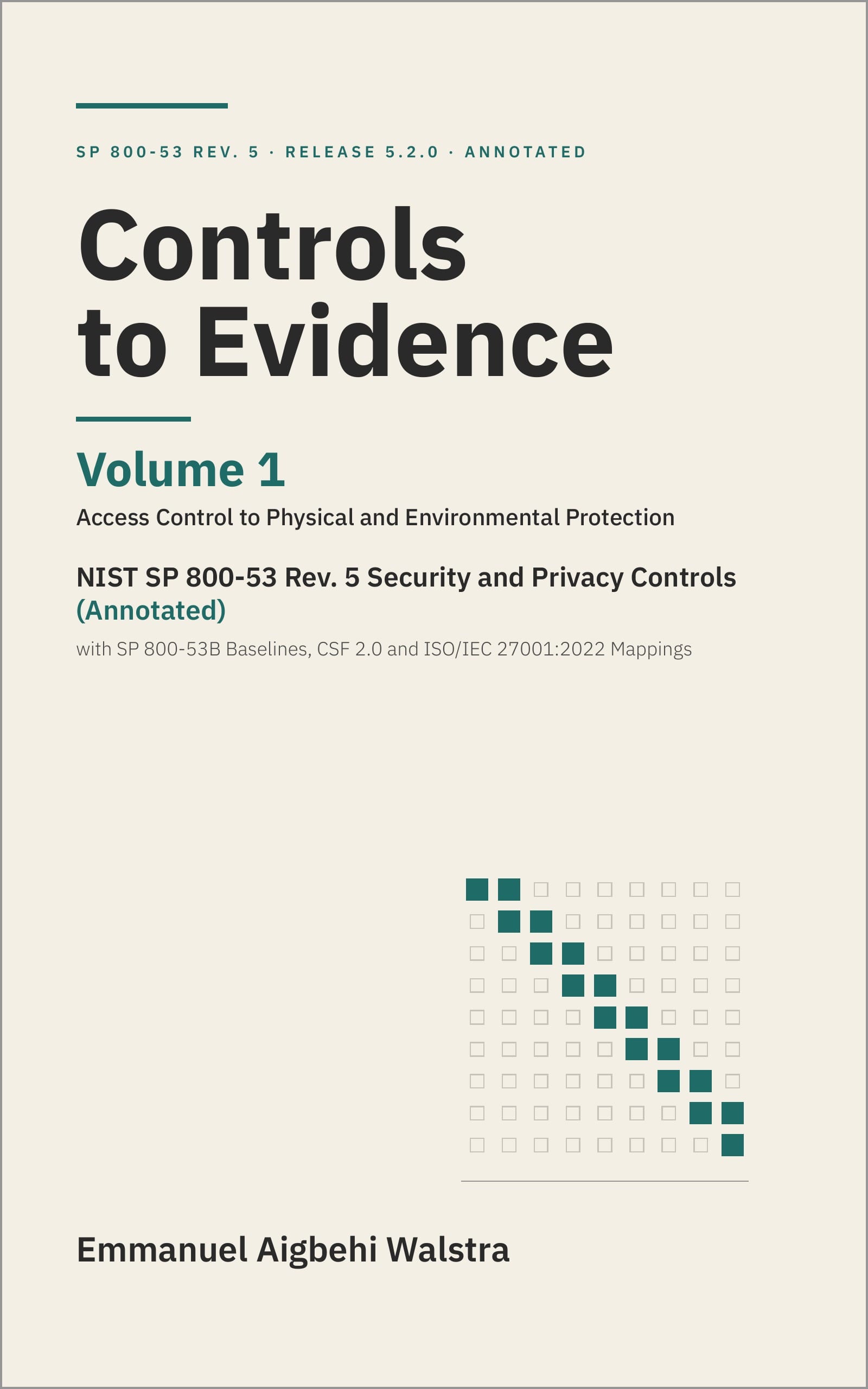 Cover of Controls to Evidence, Volume 1: NIST SP 800-53 Rev. 5 Security and Privacy Controls (Annotated). Access Control to Physical and Environmental Protection